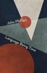 John Phillips - Language Being Time