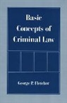 Fletcher, George P. Fletcher, George Philip Fletcher - Basic Concepts of Criminal Law