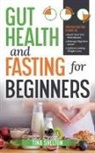 Tina Shelton - Gut Health and Fasting for Beginners. Proven Fasting Plans to Reset Your Gut Microbiome, Manage Digestive Issues, and Achieve Lasting Weight Loss