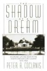 Peter A. Coclanis, Coclanis Peter A. - The Shadow of a Dream