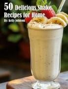 Kelly Johnson - 50 Delicious Shake Recipes for Home
