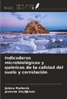 Jelena Markovic, Jasmina Stojiljkovic - Indicadores microbiológicos y químicos de la calidad del suelo y correlación