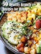 Kelly Johnson - 50 Healthy Brunch Recipes for Home