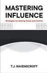 T. J. Ravenscroft - Mastering Influence