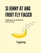 Marcy Schaaf - Si Jenny at ang fruit fly fiasco (Tagalog) Jenny and the Fruit Fly Fiasco