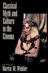 Martin M. Winkler, Martin M. Winkler, Winkler Martin M. - Classical Myth and Culture in the Cinema