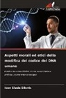 Ivan Slade ¿ilovi¿, Ivan Slade Silovic - Aspetti morali ed etici della modifica del codice del DNA umano