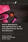 Eliane Lopes, Guilherme Pussieldi, Leôncio Soares - Perfil glucémico, antropométrico y de actividad física de los estudiantes