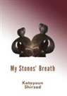 Katayoun Shirzad - My Stone's Breath