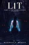Maxwell F. Hurley - LiT Part 1 - The Dark Ignites (2024 Edition)