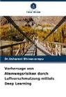 Dr Usharani Bhimavarapu, Dr.Usharani Bhimavarapu, Usharani Bhimavarapu - Vorhersage von Atemwegsrisiken durch Luftverschmutzung mittels Deep Learning