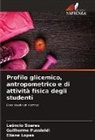 Eliane Lopes, Guilherme Pussieldi, Leôncio Soares - Profilo glicemico, antropometrico e di attività fisica degli studenti