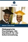 Adaeze Chike-Okoli - Pädagogische Psychologie: Ein Handbuch für die Schulverwaltung