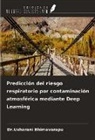 Usharani Bhimavarapu - Predicción del riesgo respiratorio por contaminación atmosférica mediante Deep Learning