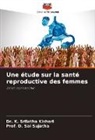 D. Sai Sujatha, Prof. D. Sai Sujatha, Dr. K. Srilatha Kishori, K. Srilatha Kishori - Une étude sur la santé reproductive des femmes