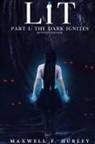 Maxwell F. Hurley - LiT Part 1 - The Dark Ignites (2024 Edition Hardback)