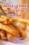 Delia Chiril¿ - CARTEA ULTIMEI DE BUCAT DE GRIPINA