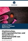 Eliane Lopes, Guilherme Pussieldi, Leôncio Soares - Glykämisches, anthropometrisches und körperliches Aktivitätsprofil von Studenten