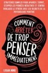 Logan Mind - Comment Arrêter de Trop Penser Immédiatement