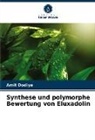 Amit Dodiya - Synthese und polymorphe Bewertung von Eluxadolin