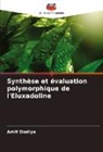 Amit Dodiya - Synthèse et évaluation polymorphique de l'Eluxadoline