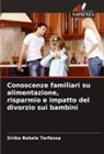 Sirika Bekele Terfassa - Conoscenze familiari su alimentazione, risparmio e impatto del divorzio sui bambini