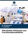 M Manigandan, M. Manigandan, P Saranraj, P. Saranraj - Mikrobielle Pektinase aus Fruchtschalenabfällen