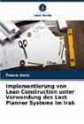 Twana Amin - Implementierung von Lean Construction unter Verwendung des Last Planner Systems im Irak