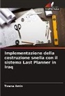 Twana Amin - Implementazione della costruzione snella con il sistema Last Planner in Iraq