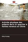 Katy Huang - Activité physique des enfants dans un quartier à faibles revenus en Chine