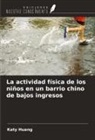 Katy Huang - La actividad física de los niños en un barrio chino de bajos ingresos