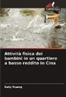 Katy Huang - Attività fisica dei bambini in un quartiere a basso reddito in Cina