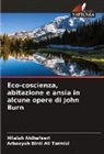 Hilalah Aldhafeeri, Arbaayah Binti Ali Termizi - Eco-coscienza, abitazione e ansia in alcune opere di John Burn