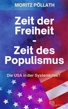 Moritz Pöllath - Zeit der Freiheit, Zeit des Populismus