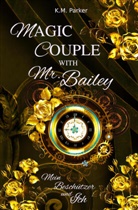 K M Parker, K. M. Parker - Magic Couple with Mr. Bailey: Mein Beschützer und Ich