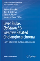 Ross H. Andrews, Ross H Andrews, Shahid A. Khan, Narong Khuntikeo, Trevor N Petney et al, Trevor N. Petney - Liver Fluke, Opisthorchis viverrini Related Cholangiocarcinoma