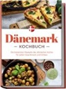 Gudrun Nielsen - Dänemark Kochbuch: Die leckersten Rezepte der dänischen Küche für jeden Geschmack und Anlass - inkl. Salaten, Desserts, Fingerfood & Aufstrichen