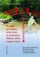 Friedrich Lederer, Friedrich (Dr. phil.) Lederer - Es gibt so vieles, was man in siebzehn Silben alles sagen kann