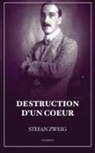 Stefan Zweig - Destruction d'un coeur