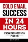 John Lewis - Cold Email Success in 24 Hours