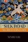 Xinru Liu - Silk Road in World History