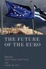 Mark Blyth, Matthias Matthijs, Blyth Mark, Matthias Matthijs, Matthijs Matthias - The Future of the Euro
