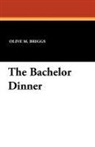 Olive M. Briggs - The Bachelor Dinner