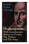 Samuel Taylor Coleridge - Shakespeare, with Introductory Matter on Poetry, the Drama, and the Stage by S.T. Coleridge