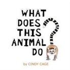 Cage, Cindy Cage - What Does This Animal Do?