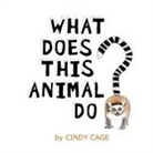 Cage, Cindy Cage - What Does This Animal Do?