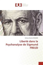 Achoua Arsenio Kouadio - Liberté dans la Psychanalyse de Sigmund FREUD