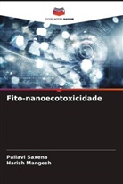Harish Mangesh, Pallavi Saxena - Fito-nanoecotoxicidade