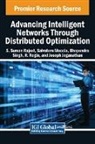 Salvatore Moccia, S. Suman Rajest, Bhopendra Singh - Advancing Intelligent Networks Through Distributed Optimization