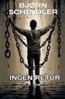 Bjørn Schindler - INGEN RETUR!
